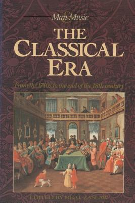 The Classical Era: From the 1740s to the end of the 18th century (Man & Music Series)