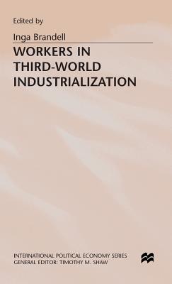 Workers in the Third World Industrialization: Struggles and Strategies
