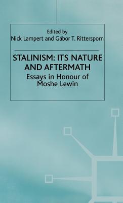 Stalinism: Its Nature and Aftermath: Essays in Honour of Moshe Lewin (Studies in Soviet History and Society)