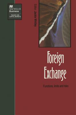 Foreign Exchange: Functions, limits and risks (Finance & Capital Markets)