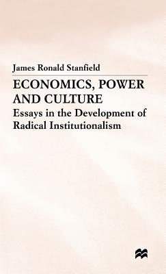 Image for Economics, Power and Culture: Essays in the Development of Radical Institutionalism Economics, Power and Culture: Essays in the Development of Radical Institutionalism