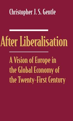 After Liberalisation: A Vision of Europe in the Global Economy of the 21st Century