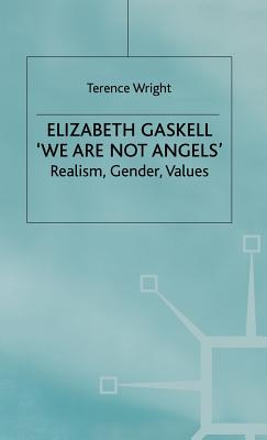 Elizabeth Gaskell: 'We Are Not Angels': Realism, Gender, Values