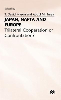 Japan, NAFTA and Europe: Trilateral Cooperation or Confrontation