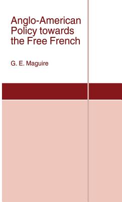 Anglo-American Policy towards the Free French (St Antony's Series)
