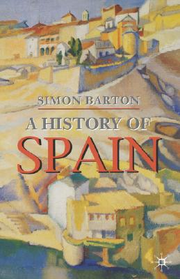 A History of Spain (Palgrave Essential Histories)
