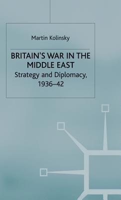 Britain's War in the Middle East: Strategy and Diplomacy, 1936-42