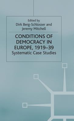 The Conditions of Democracy in Europe 1919-39: Systematic Case Studies (Advances in Political Science)