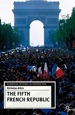The Fifth French Republic (European History in Perspective)