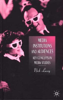 Media Institutions and Audiences: Key Concepts in Media Studies