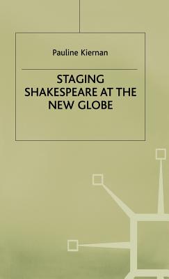 Staging Shakespeare at the New Globe (Early Modern Literature in History)