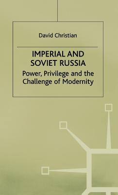 Imperial and Soviet Russia: Power, Privilege and the Challenge of Modernity