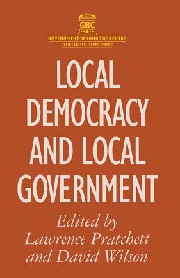 Local Democracy and Local Government (Government beyond the Centre, 22)