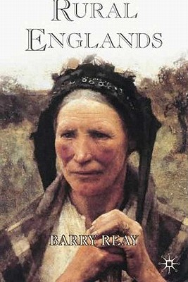 Rural Englands: Labouring Lives in the Nineteenth-Century