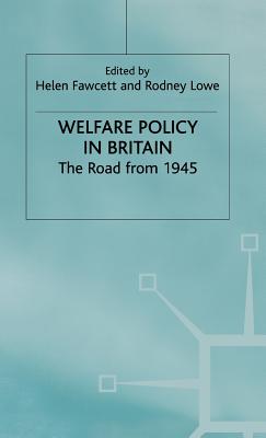 Welfare Policy in Britain: The Road from 1945 (Contemporary History in Context)