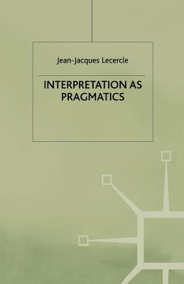 Interpretation as Pragmatics (Language, Discourse, Society)