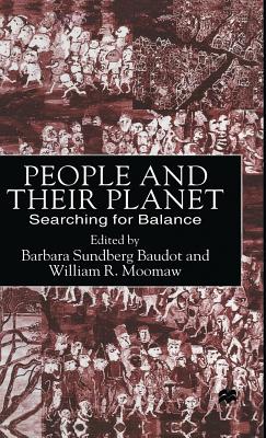 People and their Planet: Searching for Balance [Hardcover] Baudot, Barbara Sundberg and Moomaw, William R.