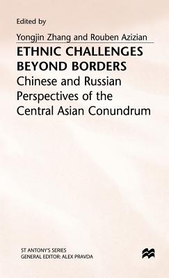 Ethnic Challenges Beyond Borders: Chinese and Russian Perspectives of the Central Asian Conundrum (St Antony's Series)