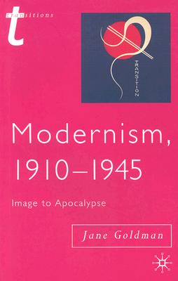 Modernism, 1910-1945: Image to Apocalypse (Transitions, 54)