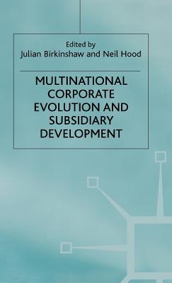 Multinational Corporate Evolution and Subsidiary Development