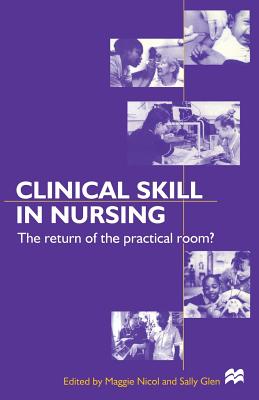 Clinical Skills in Nursing: The return of the practical room (Nurse Education in Practice)