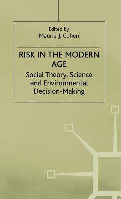 Risk in the Modern Age: Social Theory, Science and Environmental Decision-Making (Anglo-German Foundation)