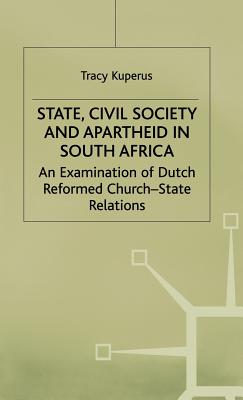 State, Civil Society and Apartheid in South Africa: An Examination of Dutch Reformed Church-State Relations