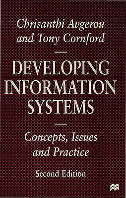 Developing Information Systems: Concepts, Issues and Practice (Information Systems Series, 1)