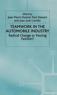 Teamwork in the Automobile Industry: Radical Change or Passing Fashion
