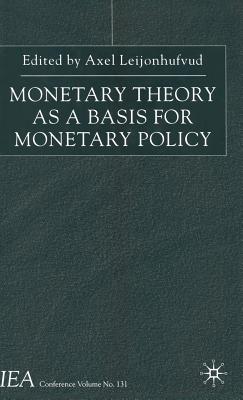 Monetary Theory as a Basis for Monetary Policy (International Economic Association Series)