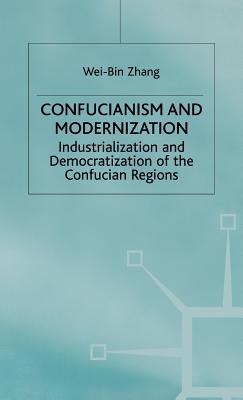 Confucianism and Modernisation: Industrialization and Democratization in East Asia (Industrialization and Democratization of the Confucian Regio)