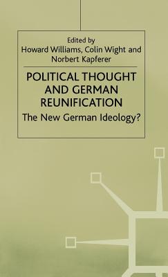 Political Thought and German Reunification: The New German Ideology (Anglo-German Foundation)