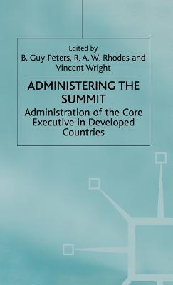 Administering the Summit: Administration of the Core Executive in Developed Countries (Transforming Government)