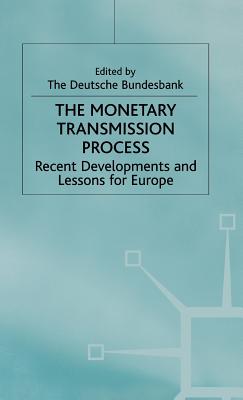 The Monetary Transmission Process: Recent Developments and Lessons for Europe