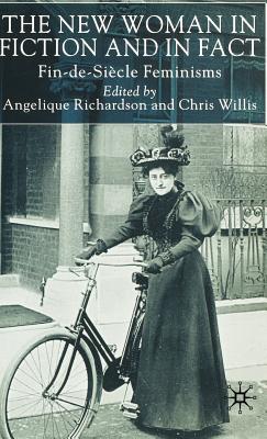The New Woman in Fiction and Fact: Fin-de-Si cle Feminisms