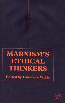Marxism's Ethical Thinkers