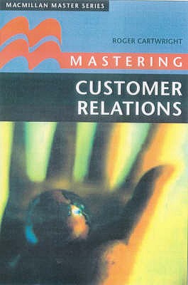 Mastering Customer Relations (Master Series (Business), 13)