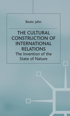 The Cultural Construction of International Relations: The Invention of the State of Nature