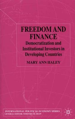 Freedom and Finance: Democratization and Institutional Investors in Developing Countries (International Political Economy Series)