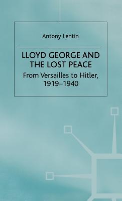 Lloyd George and the Lost Peace: From Versailles to Hitler, 1919-1940