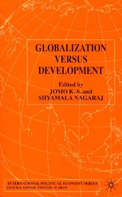 Globalization Versus Development (International Political Economy Series)