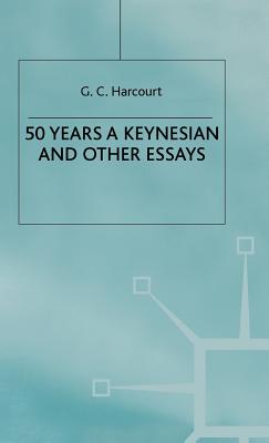 Image for 50 Years a Keynesian and Other Essays 50 Years a Keynesian and Other Essays