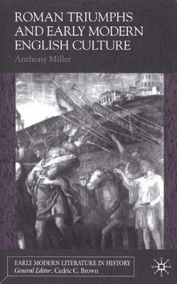 Roman Triumphs and Early Modern English Culture (Early Modern Literature in History)