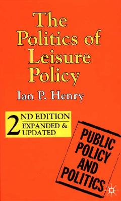 The Politics of Leisure Policy (Public Policy and Politics)