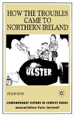 How the Troubles Came To Northern Ireland (Contemporary History in Context)