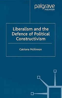Image for Liberalism and the Defence of Political Constructivism