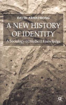 A New History of Identity: A Sociology of Medical Knowledge