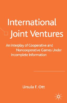 International Joint Ventures: An Interplay of Cooperative and Noncooperative Games Under Incomplete Information