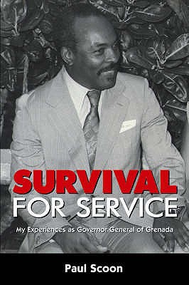 Survival for Service: My Experiences as Governor General of Grenada
