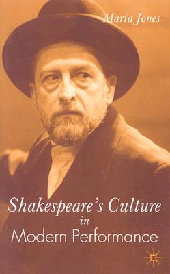 Shakespeares Culture in Modern Performance
